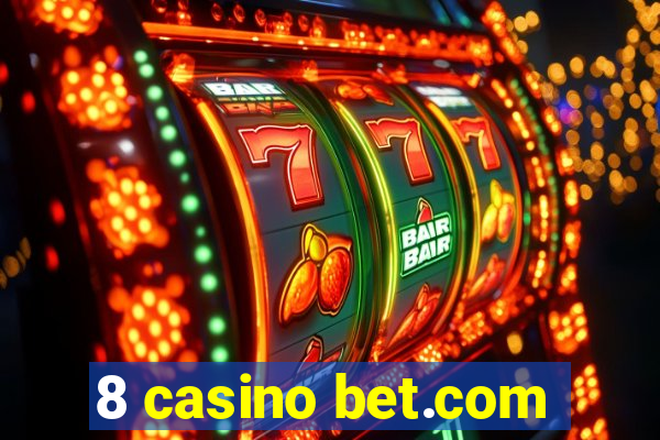 8 casino bet.com